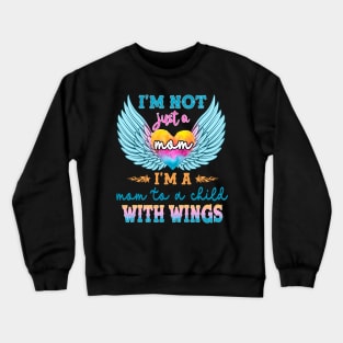 I'm not Just a Mom I'm a Mom To a Child With Wings Crewneck Sweatshirt